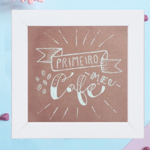 Lettering “Primeiro, meu café!”